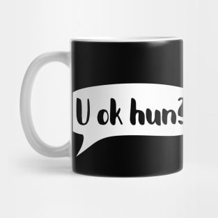 U ok hun - Positive supportive quote Mug